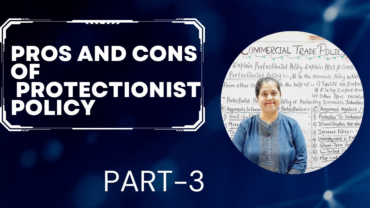 Pros & Cons Of Protectionist Policy | Commercial Trade Policy (Part - 3)