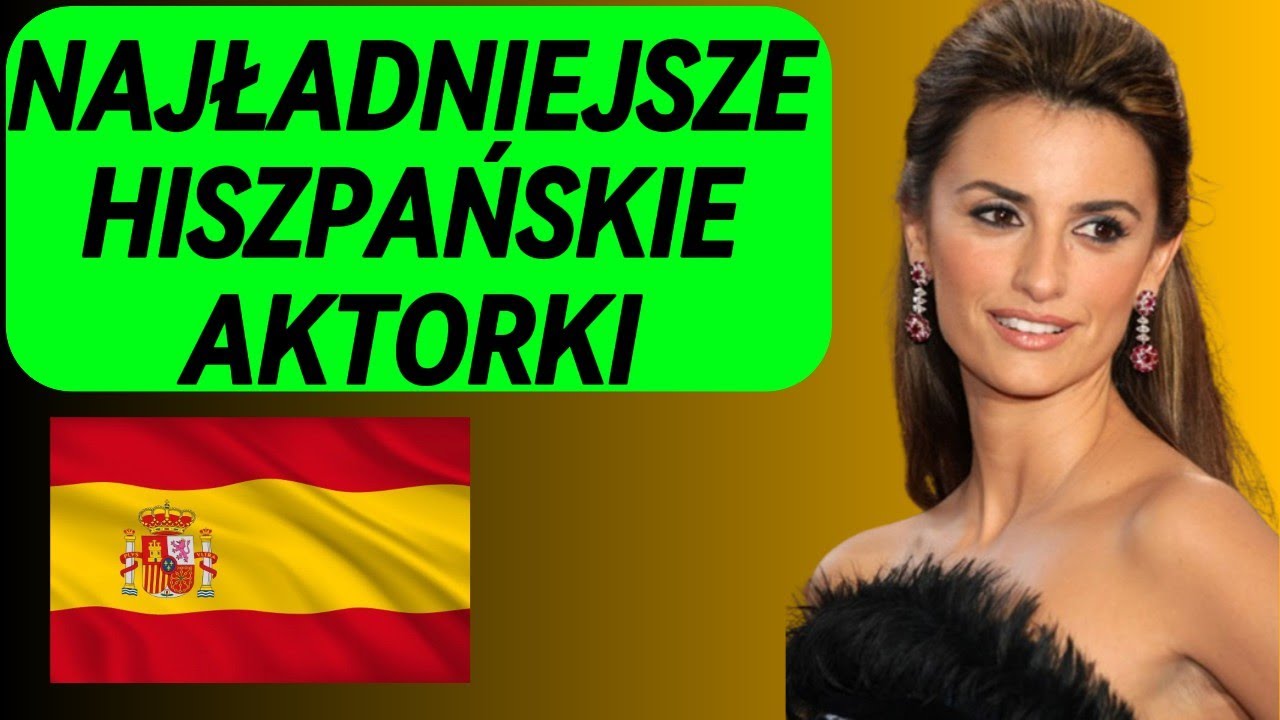 NAJŁADNIEJSZE HISZPAŃSKIE AKTORKI TOP 10