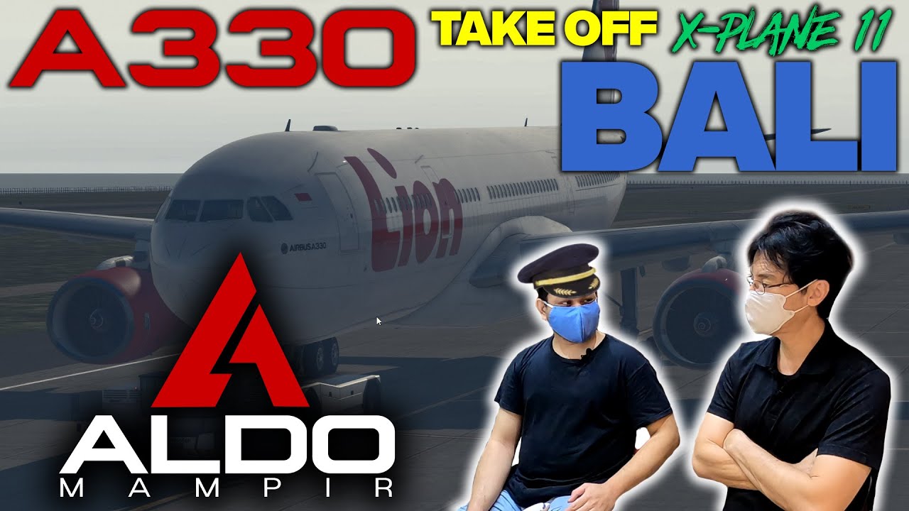 A330 TAKE OFF BALI | X-PLANE 11 ALDO MAMPIR