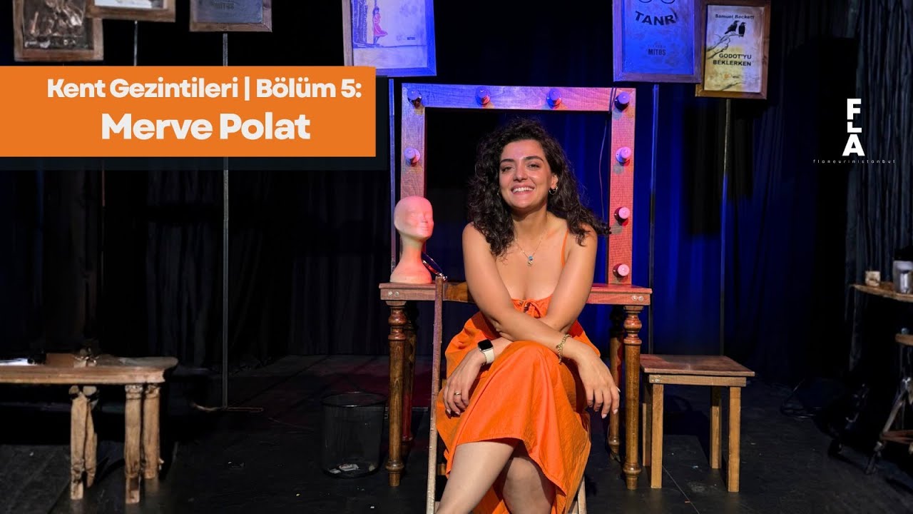 Kent Gezintileri | B&ouml;l&uuml;m 5: Merve Polat