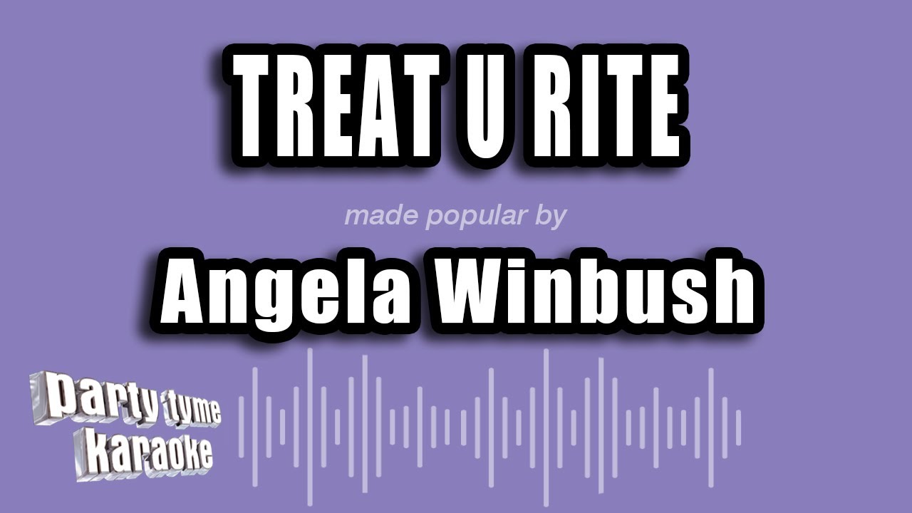 Angela Winbush - Treat U Rite (Karaoke Version)