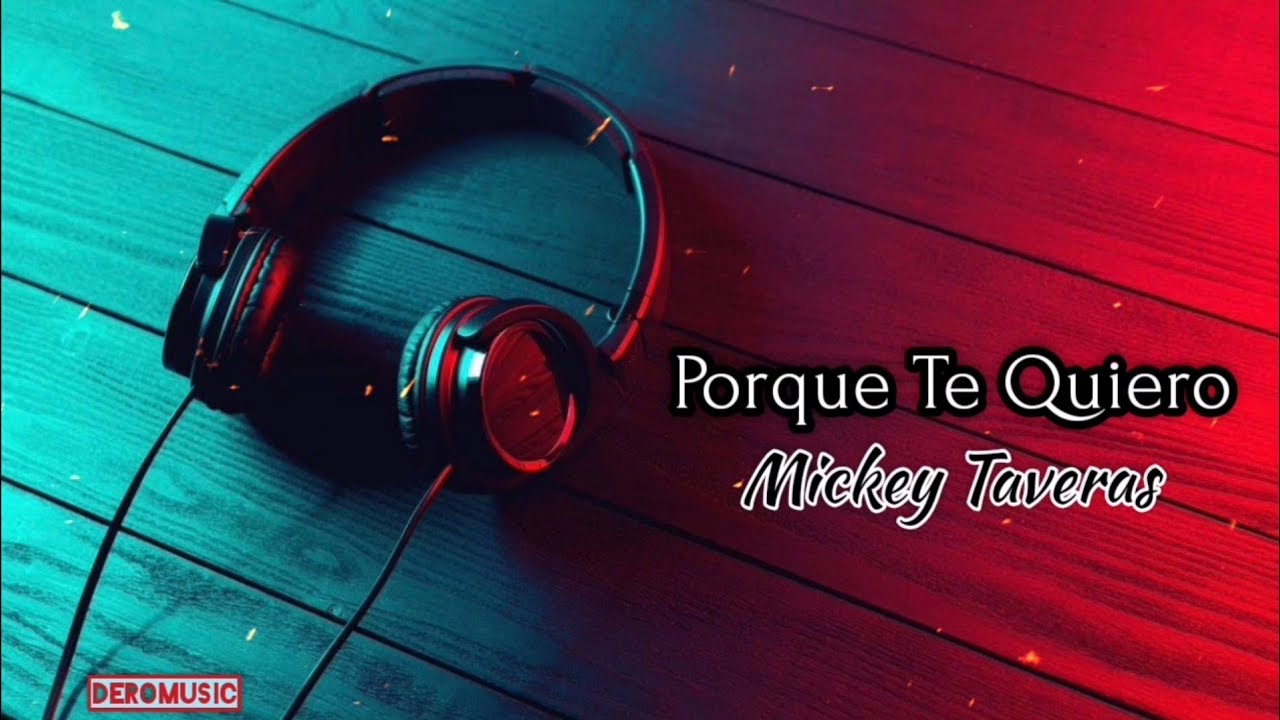 Porque Te Quiero - Mickey Taveras (Letra)