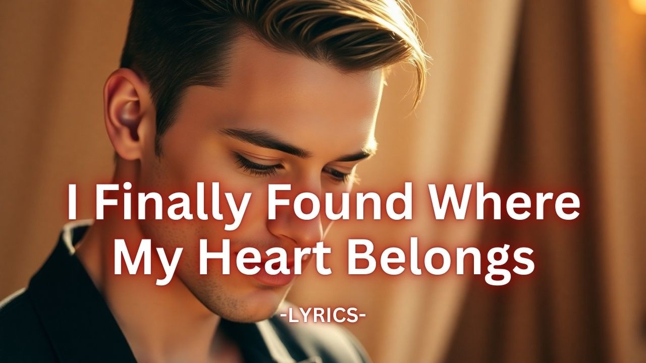 I Finally Found Where My Heart Belongs – A Love That Feels Like Home Forever
