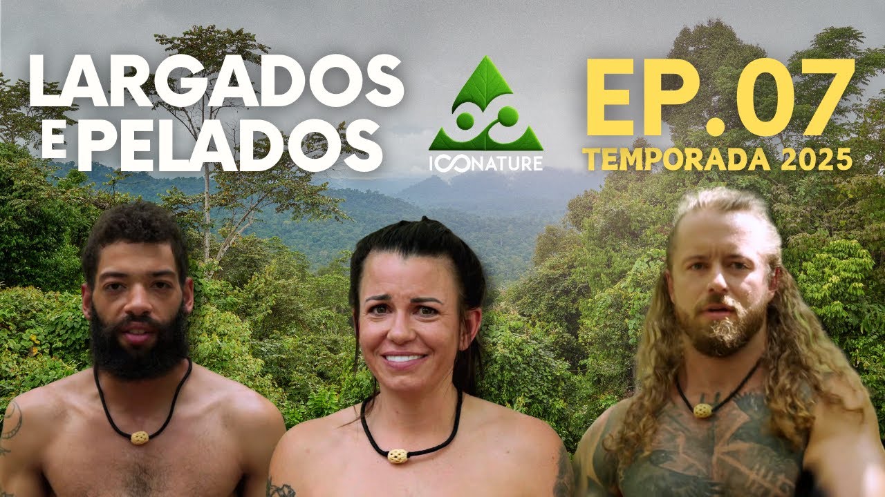 EP:07 🤠 LARGADOS E PELADOS TEMPORADA 2025 #largadosepelados #iconature