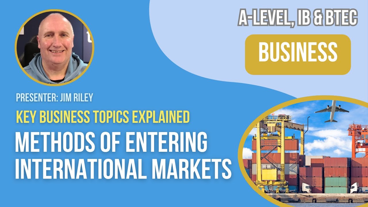 Methods of Entering International Markets | A-Level & IB Business