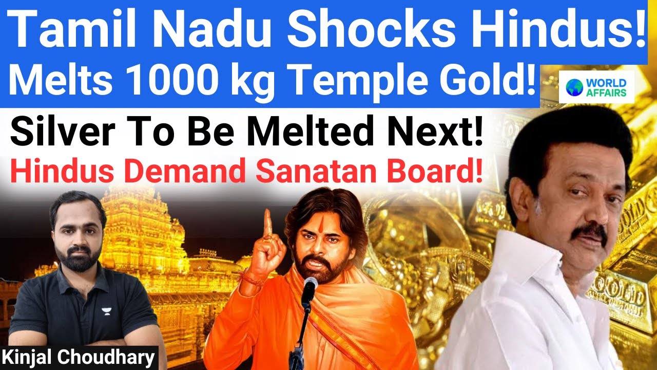 Tamil Nadu Govt. Melts 1000 kg Temple Gold! Silver Next! Sanatan Board To Free Hindu Temples? Kinjal