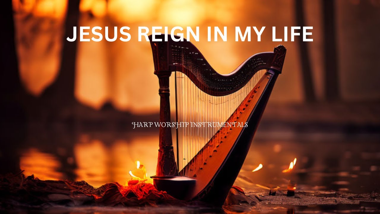 JESUS REIGN IN MY LIFE / PROPHETIC HARP WARFARE INSTRUMENTAL / DAVID HARP /BODY HEALING INSTRUMENTAL