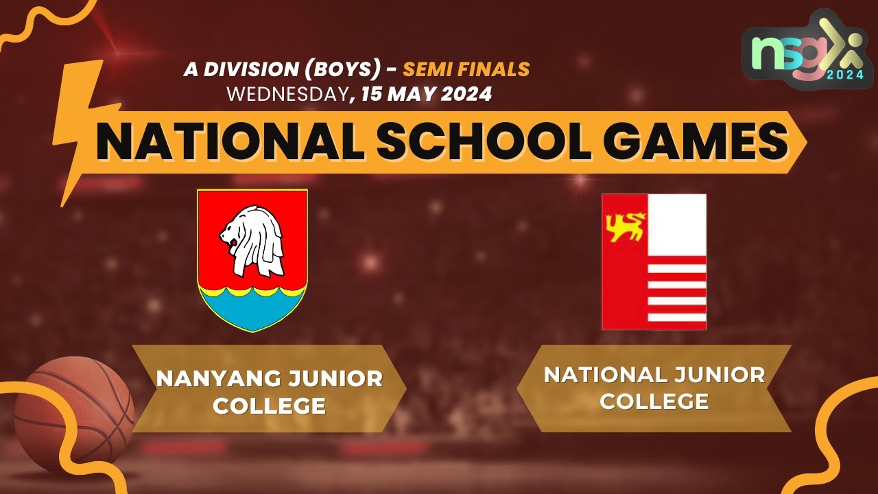 NSG 2024 ADiv Basketball - Semi Finals - NANYANG JUNIOR COLLEGE  VS  NATIONAL JUNIOR COLLEGE (boys)