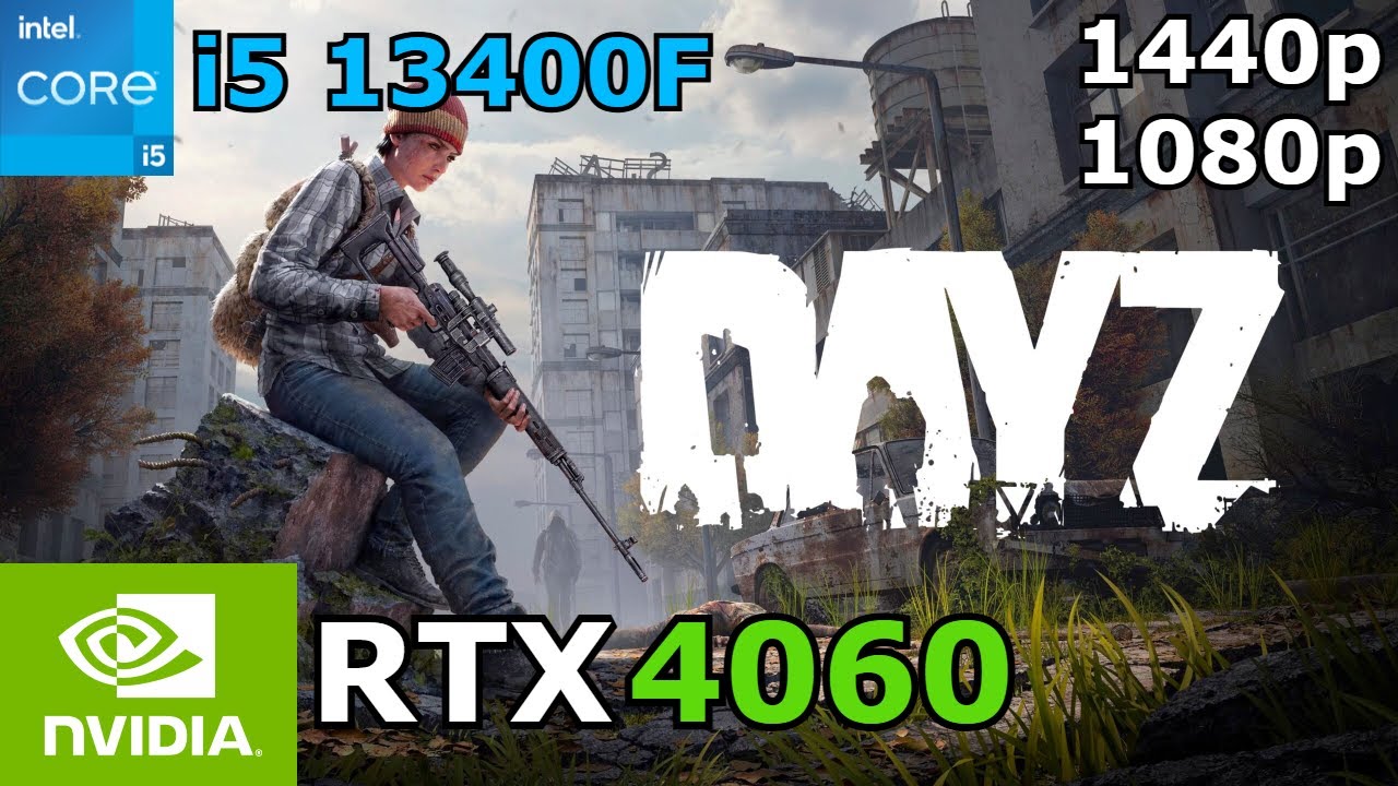 DayZ | i5 13400F + RTX 4060 | 1080p/1440p