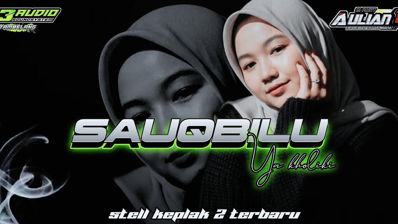 DJ SAUQBILU YA KHOLIKI STELL KEPLAK 2 TERBARU COCOK BUAT PEMBUKAAN R3 audio Feat ‼️Aulian 17