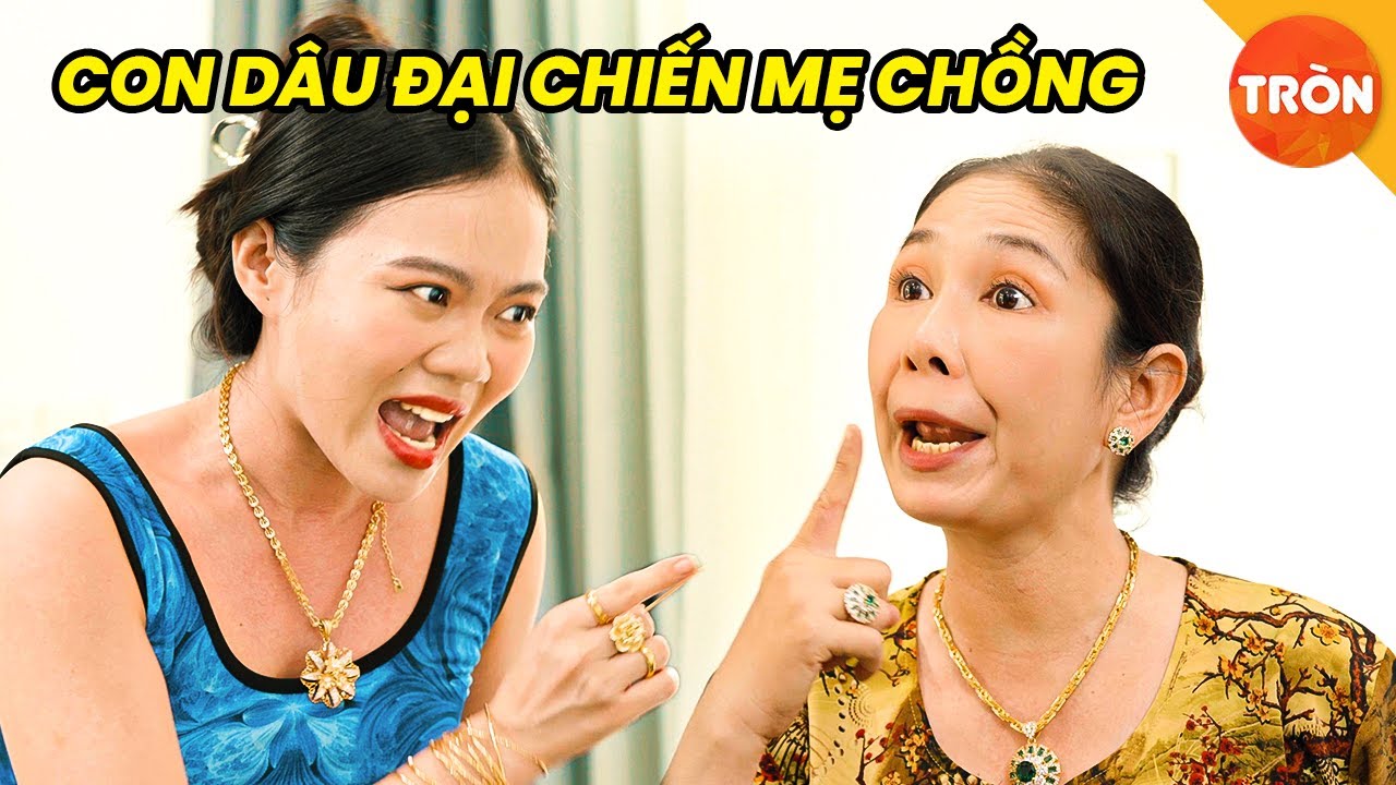 Con Dâu Hổ Báo Đại Chiến Mẹ Chồng | Phim Việt Nam | Tròn TV