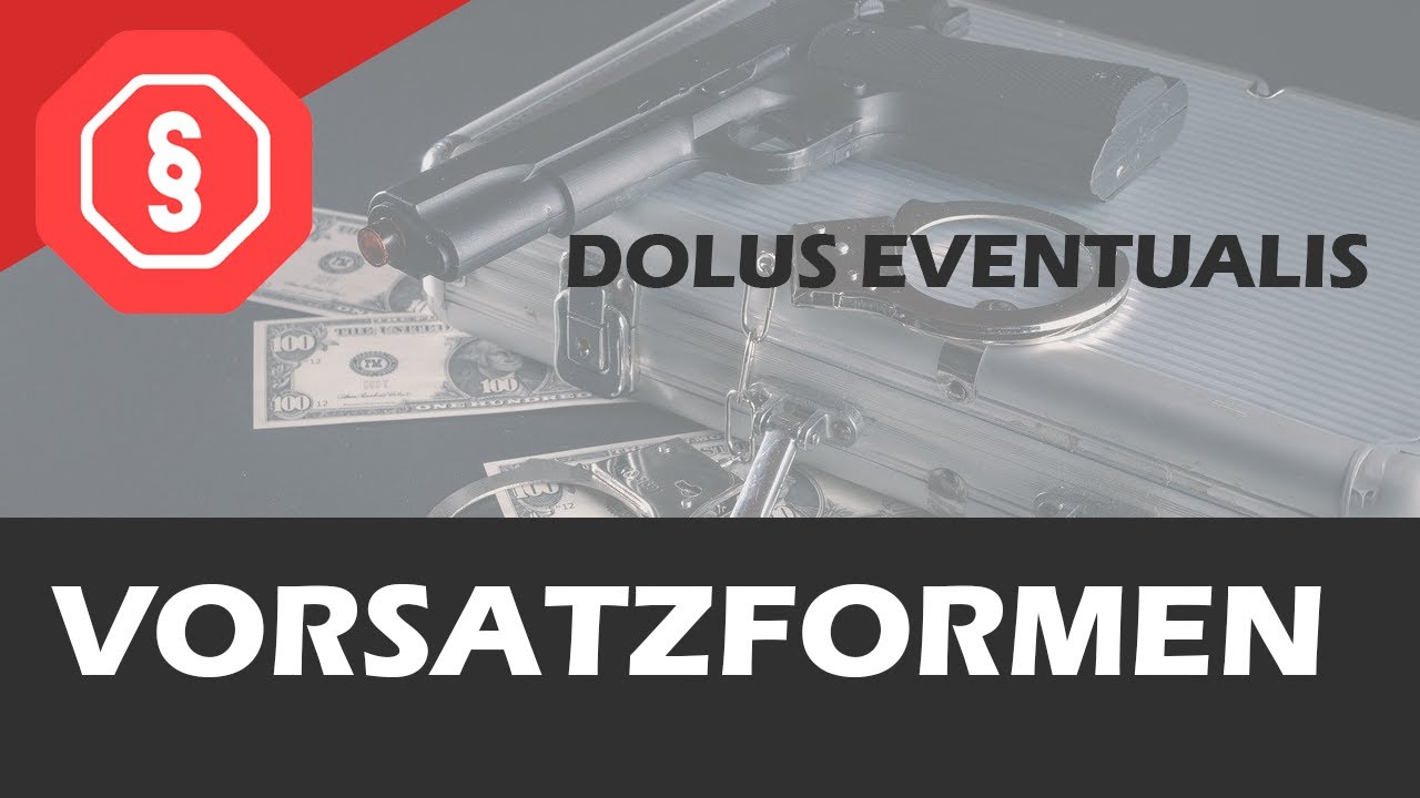 Vorsatzformen - Strafrecht AT I 06 - dolus eventualis