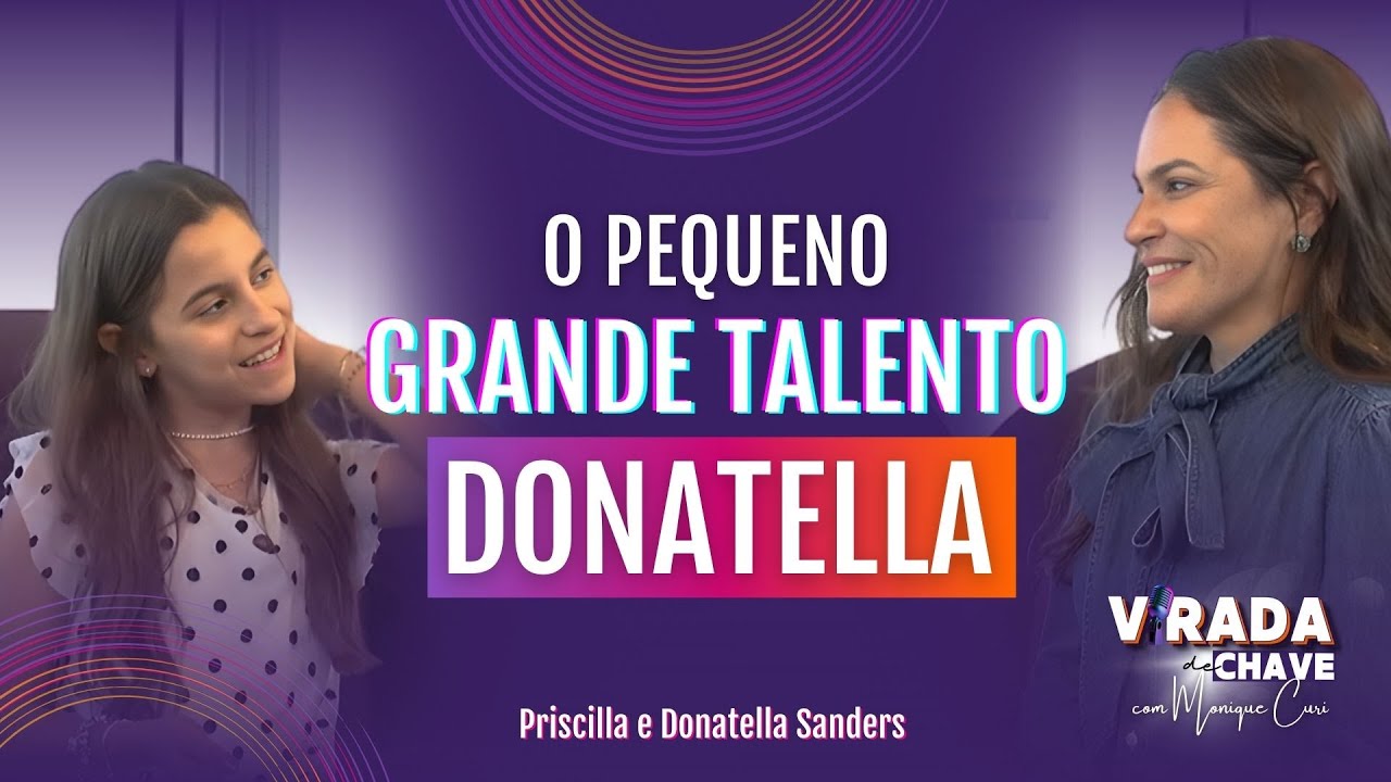 O pequeno grande talento Donatella!- VIRADA DE CHAVE #060