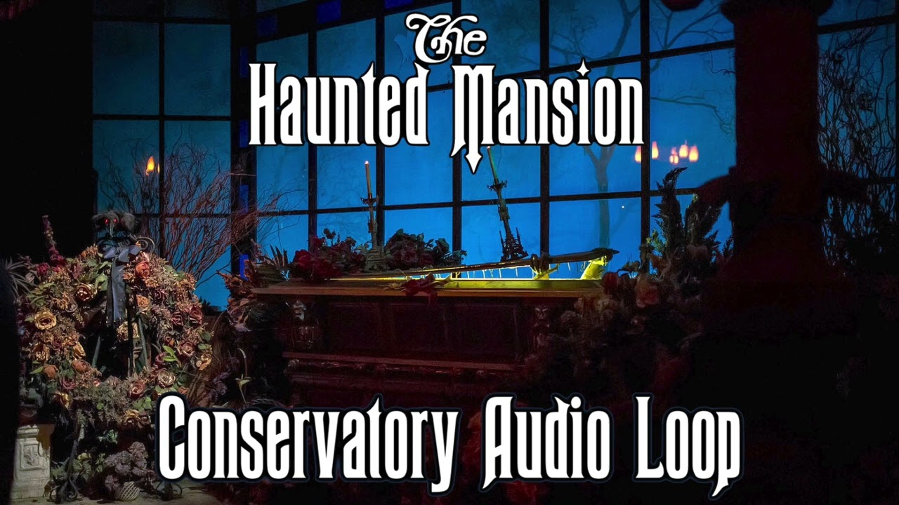 The Haunted Mansion - Conservatory Audio Loop