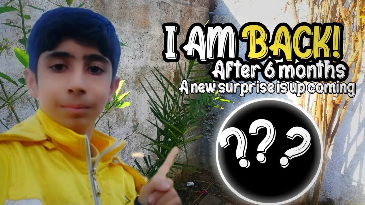 I am Back! After 6 Months  - A new Surprise is Up Coming 