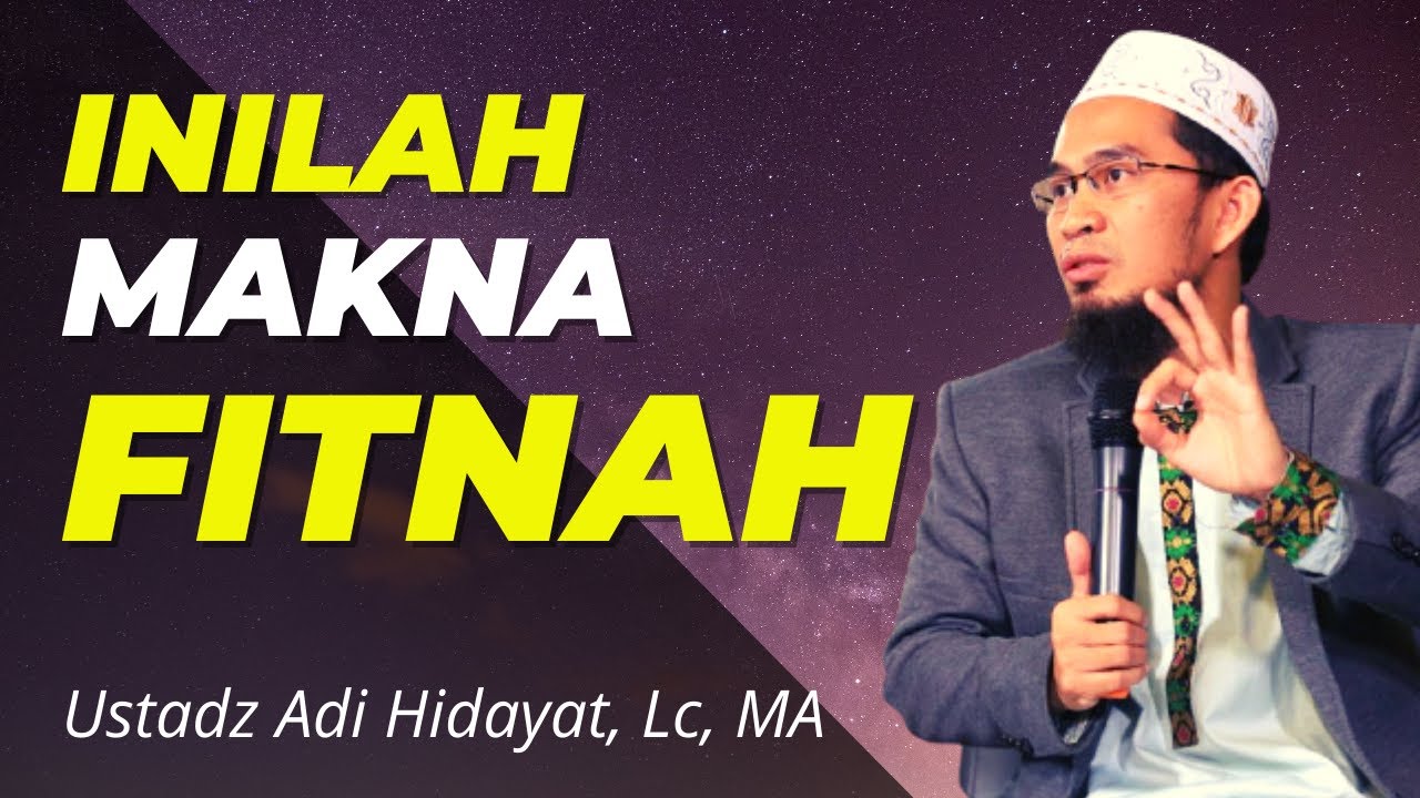 Ceramah Ustadz Adi Hidayat, Lc, MA - Makna Dan Pengertian Fitnah