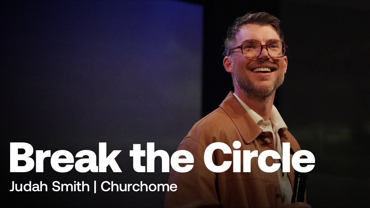 Break the Circle: Judah Smith  - Churchome