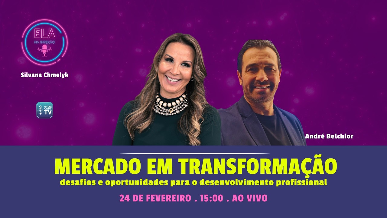 ANDRÉ BELCHIOR - MERCADO EM TRANSFORMAÇÃO - ELA NA DIREÇÃO #69