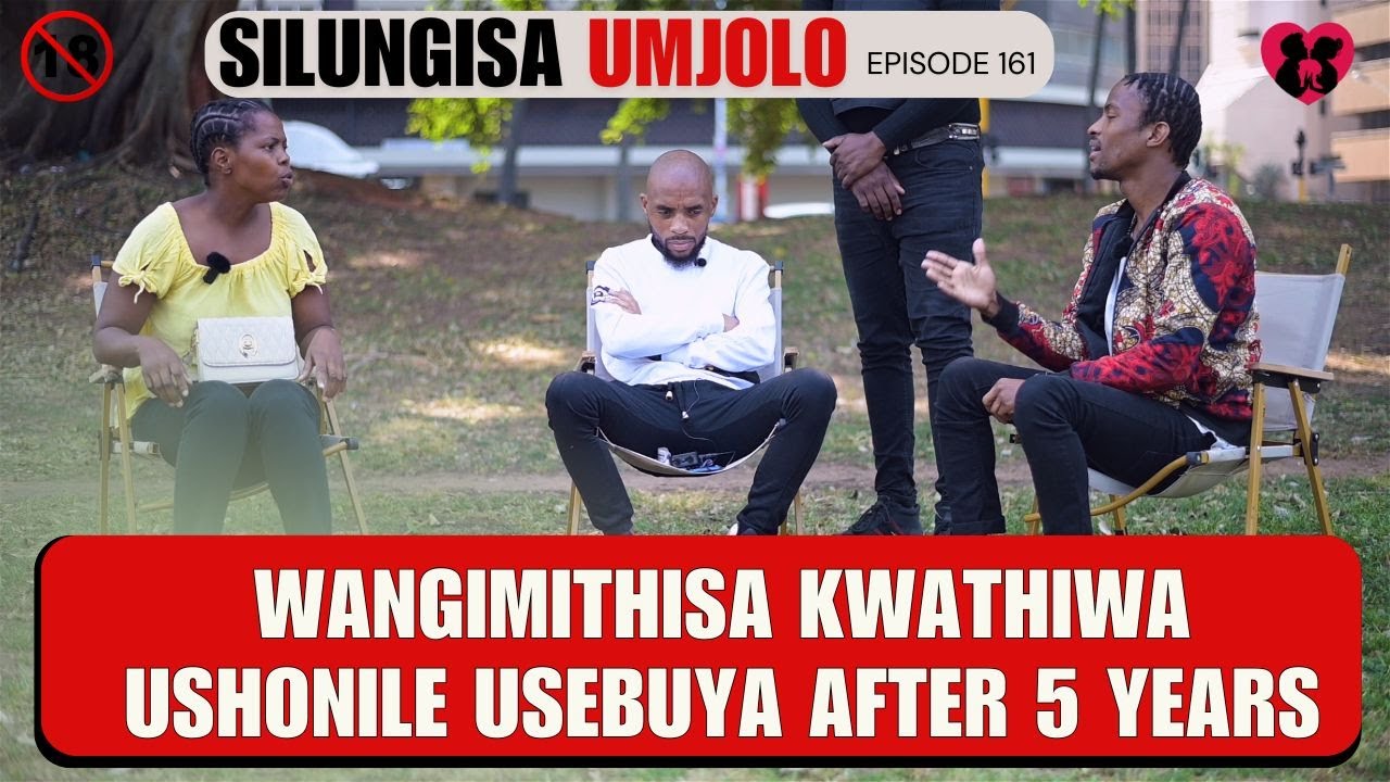 WANGIMITHISA KWATHIWA USHONILE USEBUYA AFTER 5 YEARS - SILUNGISA UMJOLO Ep 161