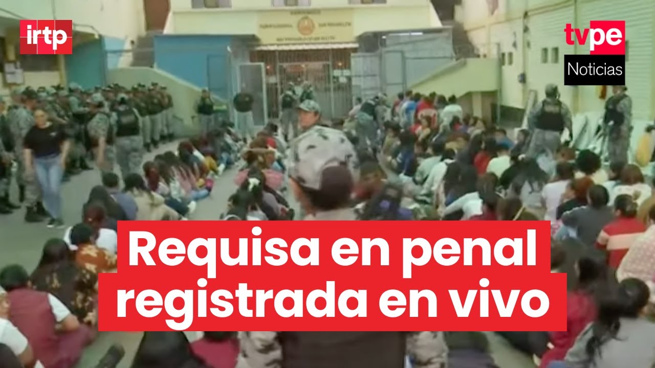 TVPerú Noticias transmite en vivo la requisa del INPE en el penal de mujeres de Chorrillos