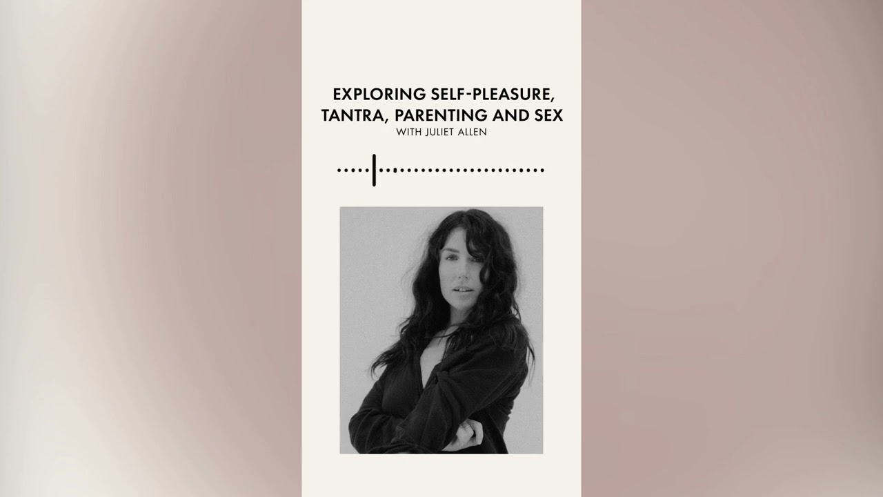 Podcast Episode 178: Exploring Self-Pleasure, Tantra, Parenting and Sex