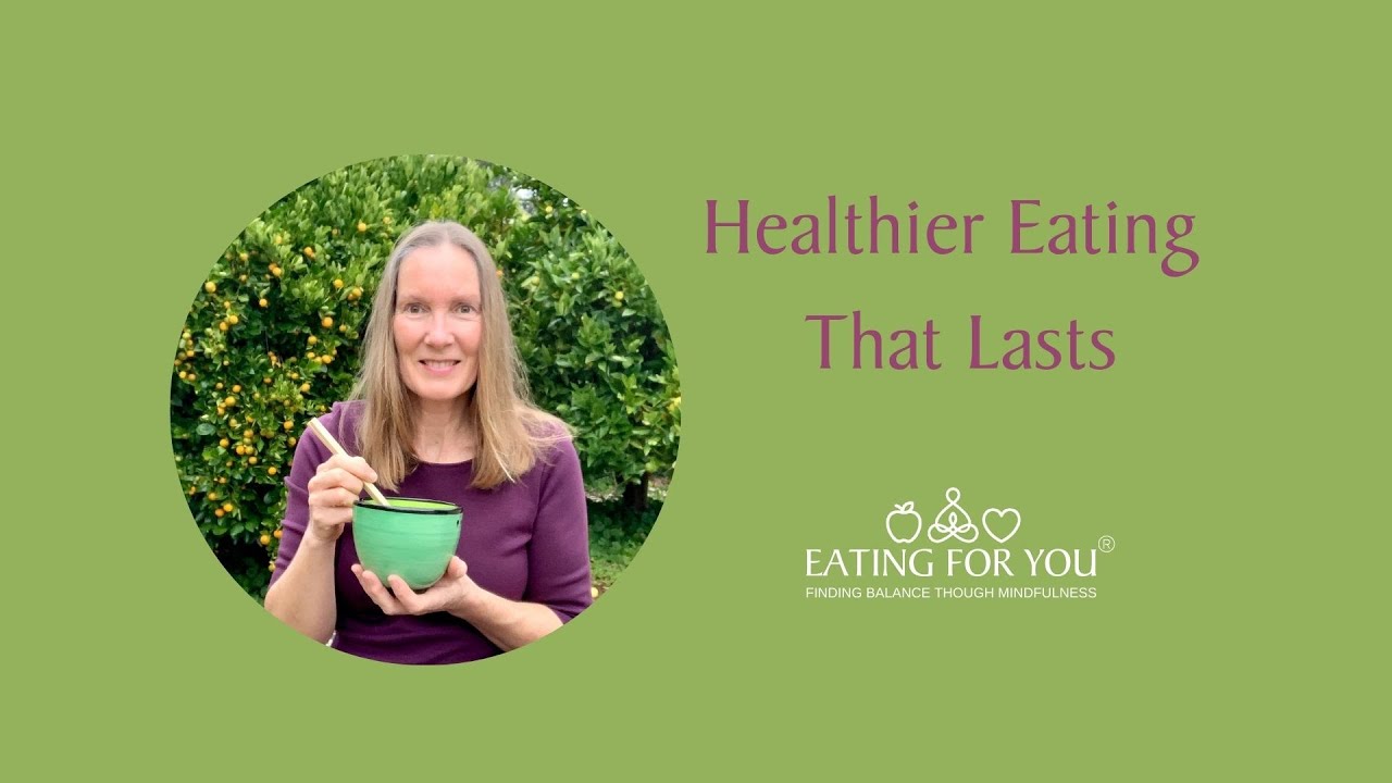 Healthy Eating That Lasts: 10 Years of Eating for You