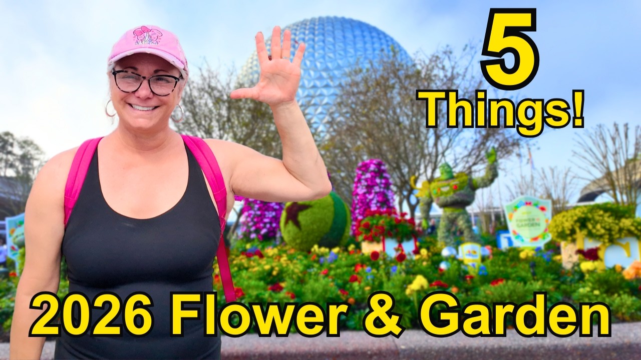 5 Things You NEED to Know About EPCOT Flower & Garden 2026!