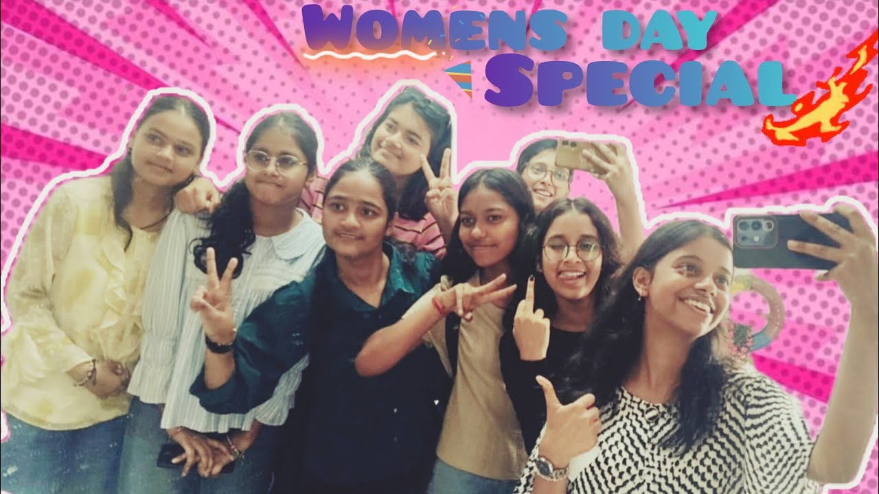 || Girls Day Out on Women’s Day || jai Aurat ki 😜
