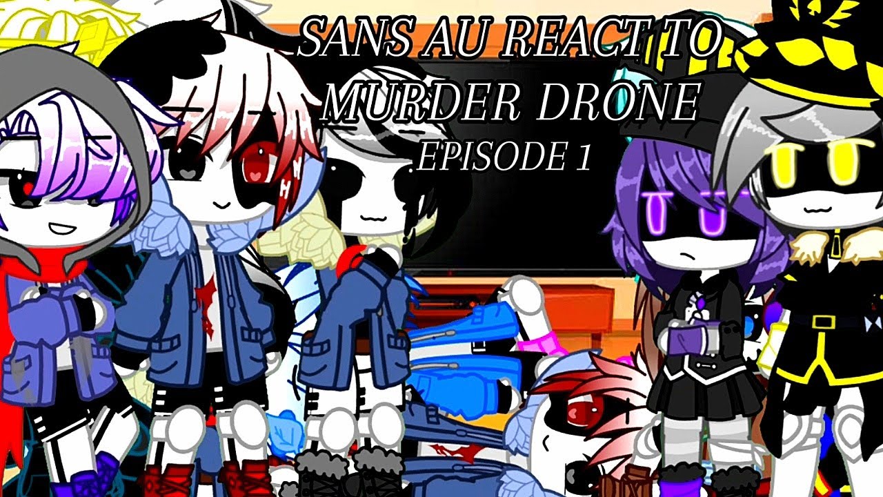 Sans Aus React To Murder Drones Ep.1 : Pilot | Gacha Club