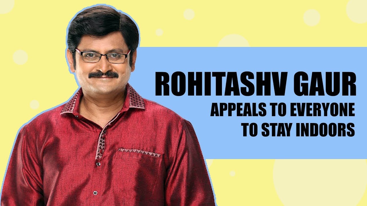 Watch: Rohitashv Gaur says stay indoors to throw corona outside