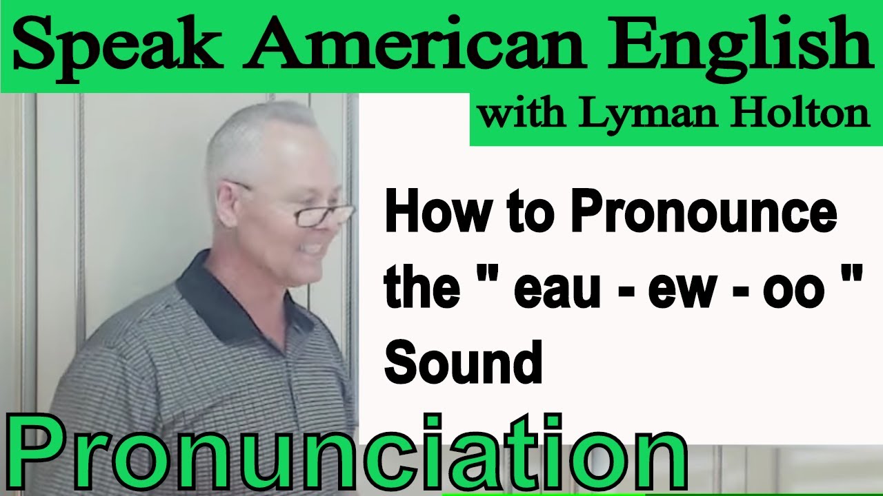 How to Pronounce the - eau - ew - oo - Sound in English - Video 41