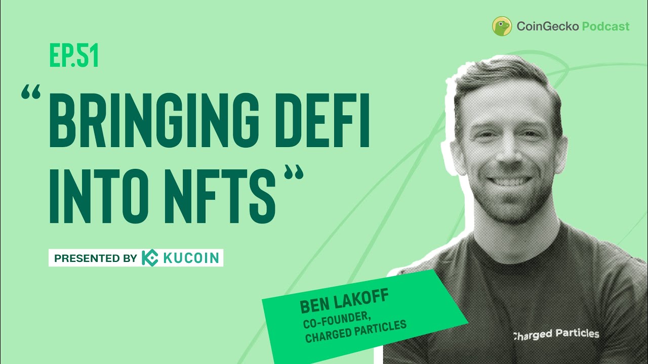 Bringing DeFi Into NFTs w/ Ben Lakoff, Co-founder of Charged Particles -Ep.51