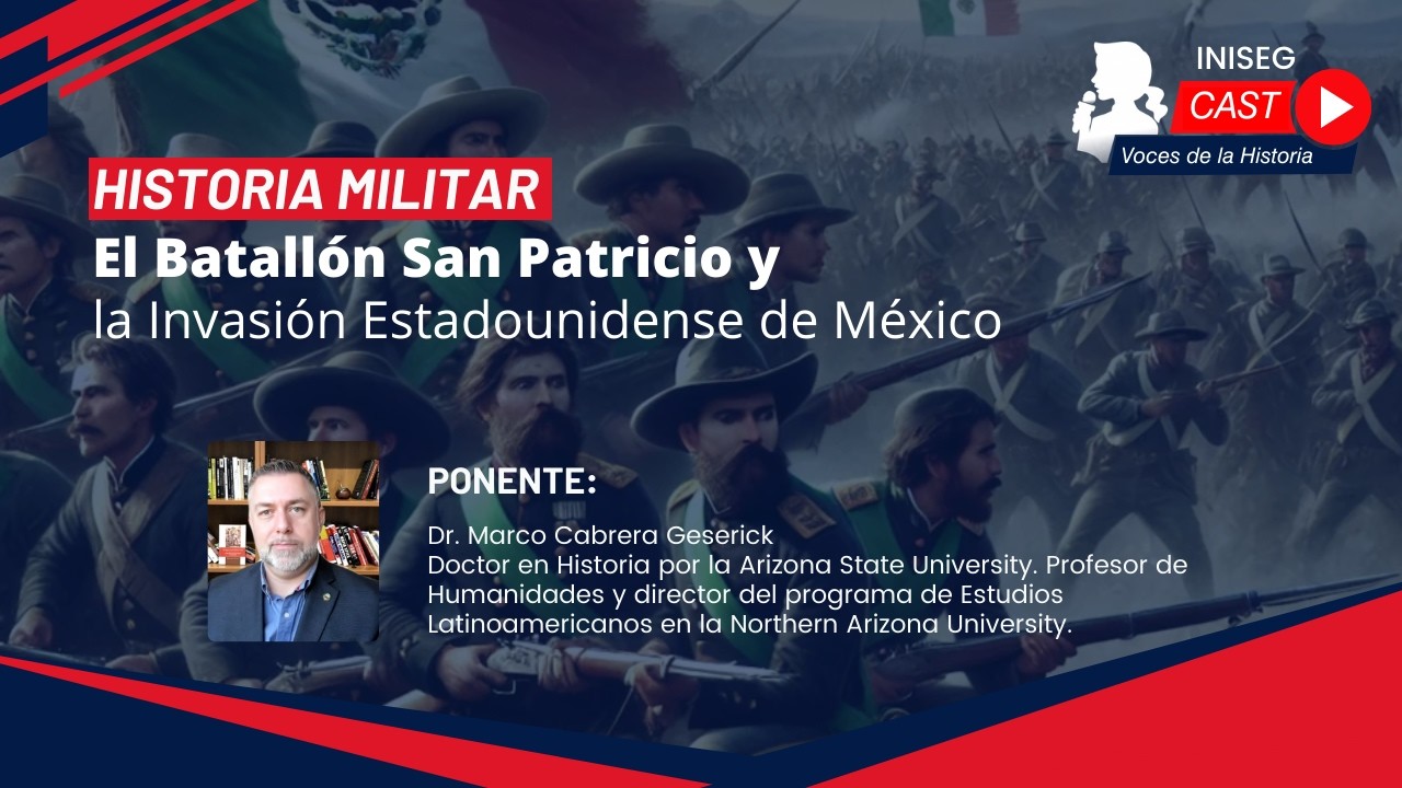 Voces de la Historia | El Batallón de San Patricio y la Invasión de México