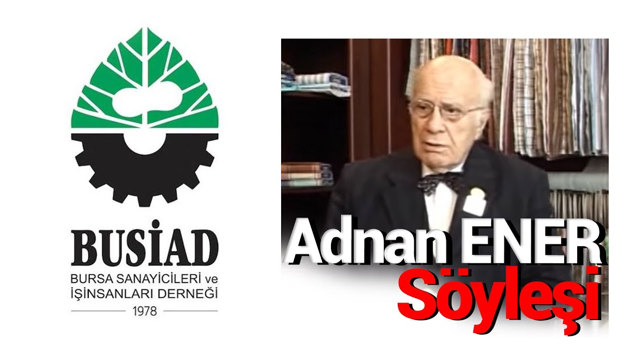 Busiad Adnan ENER Söyleşi (2004)