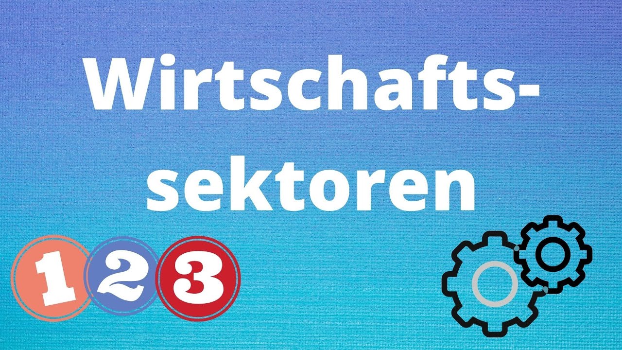 Wirtschaftssektoren - Primärer, sekundärer und tertiärer Sektor