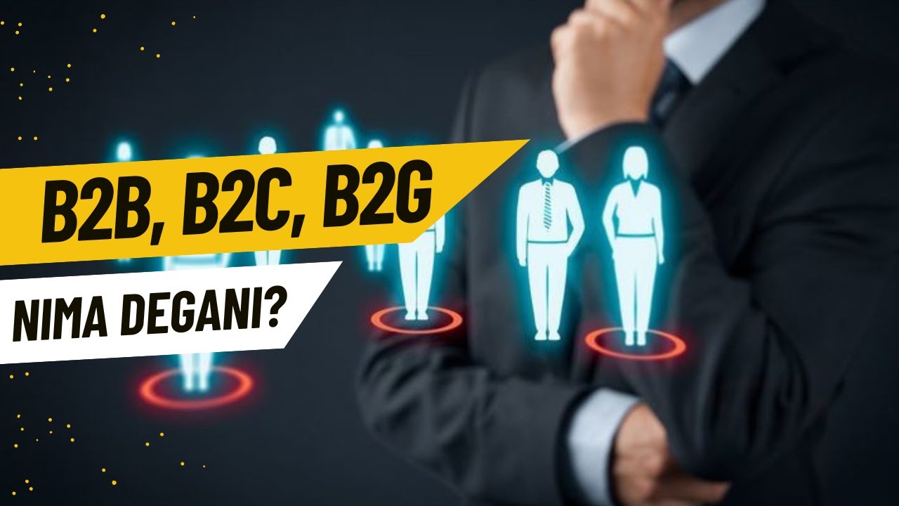 B2B, B2C, B2G nima degani? | Farqi nimada? | Sotuvdagi o'rni @KhanovBekzod
