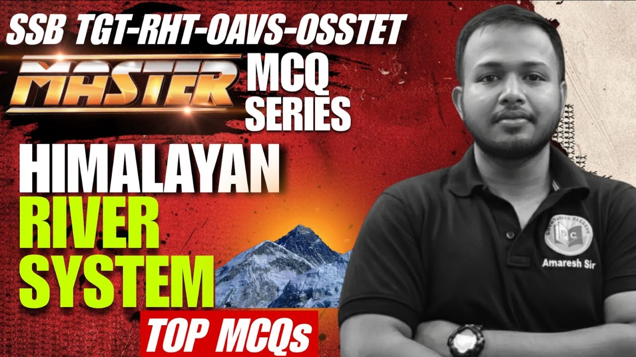 GEOGRAPHY MCQ FOR OAVS,SSB TGT, RHT, OSSTET |HIMALAYAN RIVER SYSTEM TOP MCQ