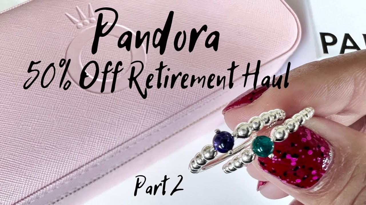 Pandora Haul | 50% Off Retirement Sale