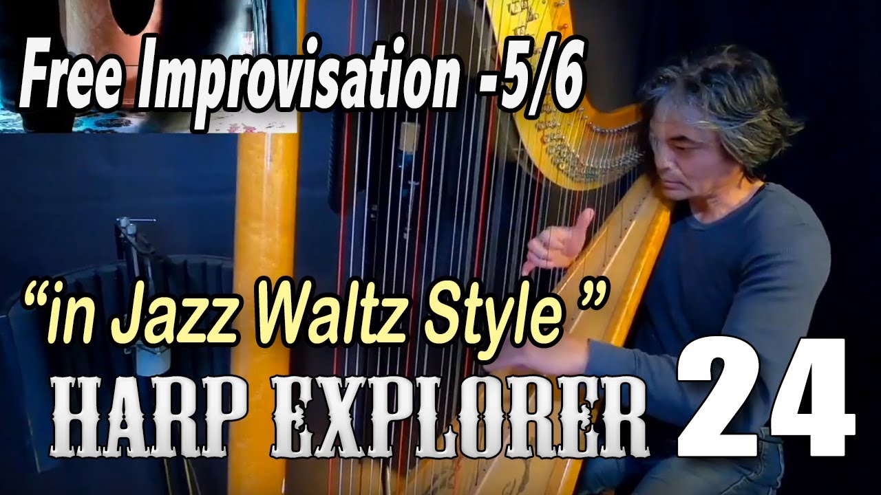 Harp Explorer 24 - Free Improvisation 5/6 