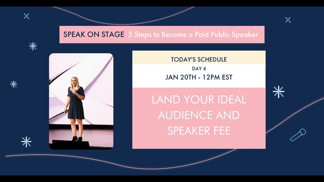 DAY 4: Speak on Stage Bootcamp - Land Your Ideal Audience + Fee