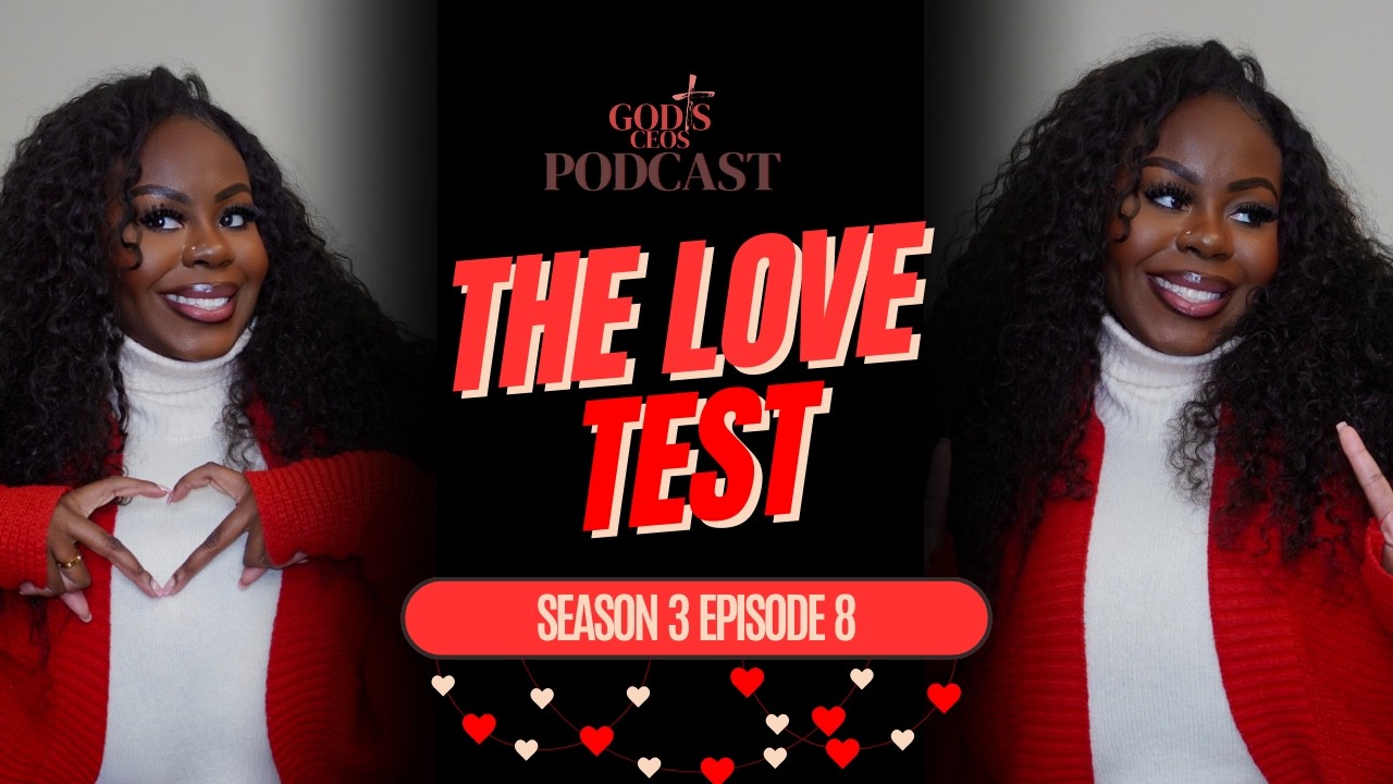 The Love Test | Ashley Timah |  God's Ceos Podcast | SZN llI Episode 08