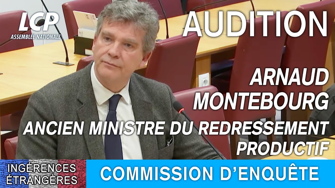 Ingérences étrangères : audition d'Arnaud Montebourg, ancien ministre - 11/04/2023