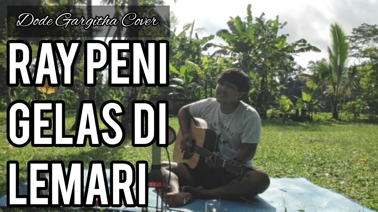 Ray Peni - Gelas di Lemari (Dode Gargitha Cover)