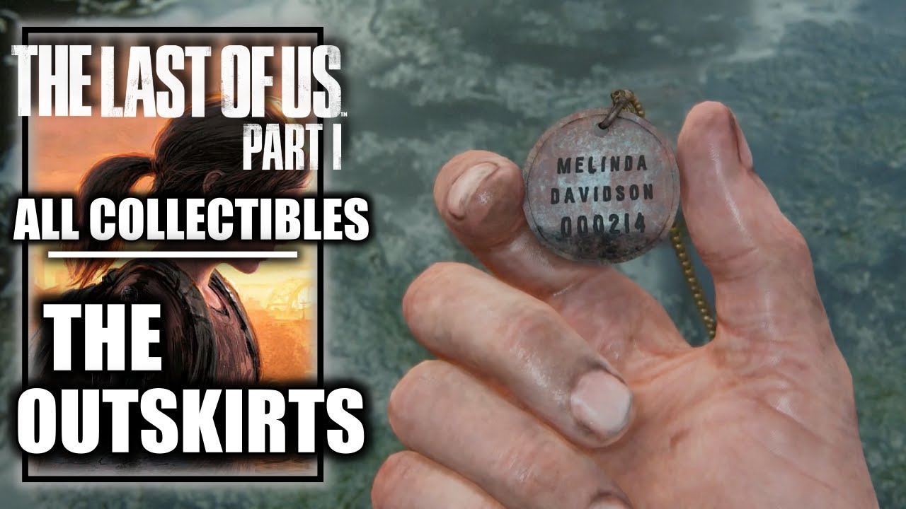 The Last of Us Part 1 Remake–  All Collectibles Artifacts - Pendants - Etc Chapter 3: The Outskirts