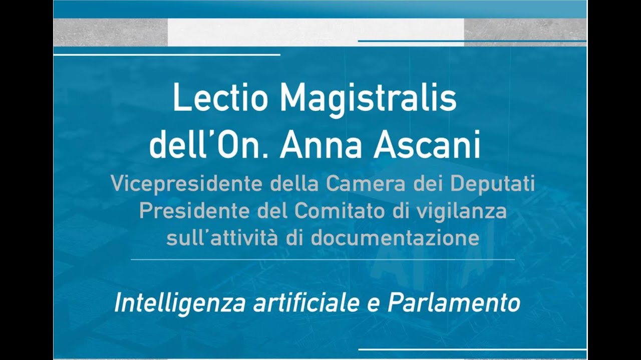 Lectio Magistralis dell’On. Anna Ascani “Intelligenza artificiale e Parlamento”