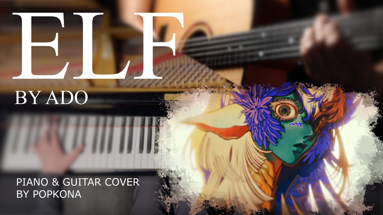 ELF - ADO | Piano & Guitar Cover