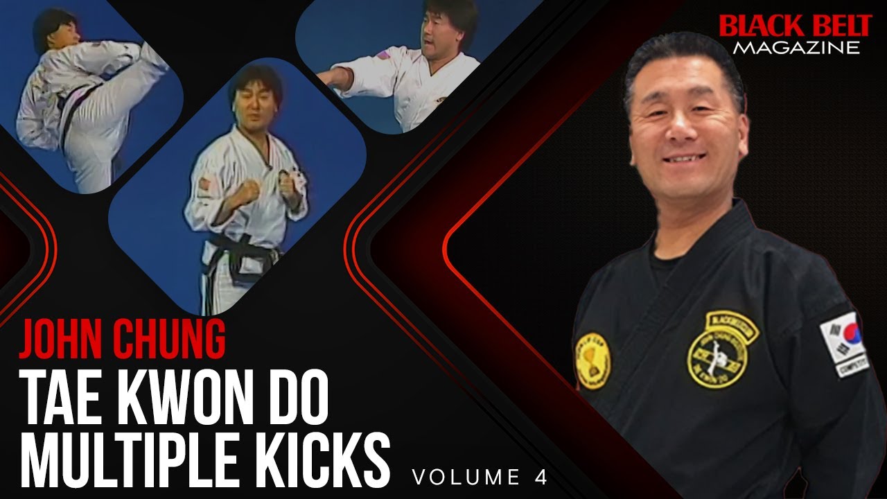Tae Kwon Do (Vol 4): Multiple Kicks With John Chung | Black Belt Magazine