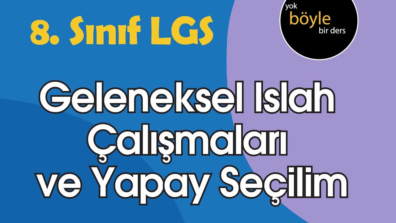 8. Sınıf Fen Bilimleri / Geleneksel Islah &Ccedil;alışmaları ve Yapay Se&ccedil;ilim / LGS 2022