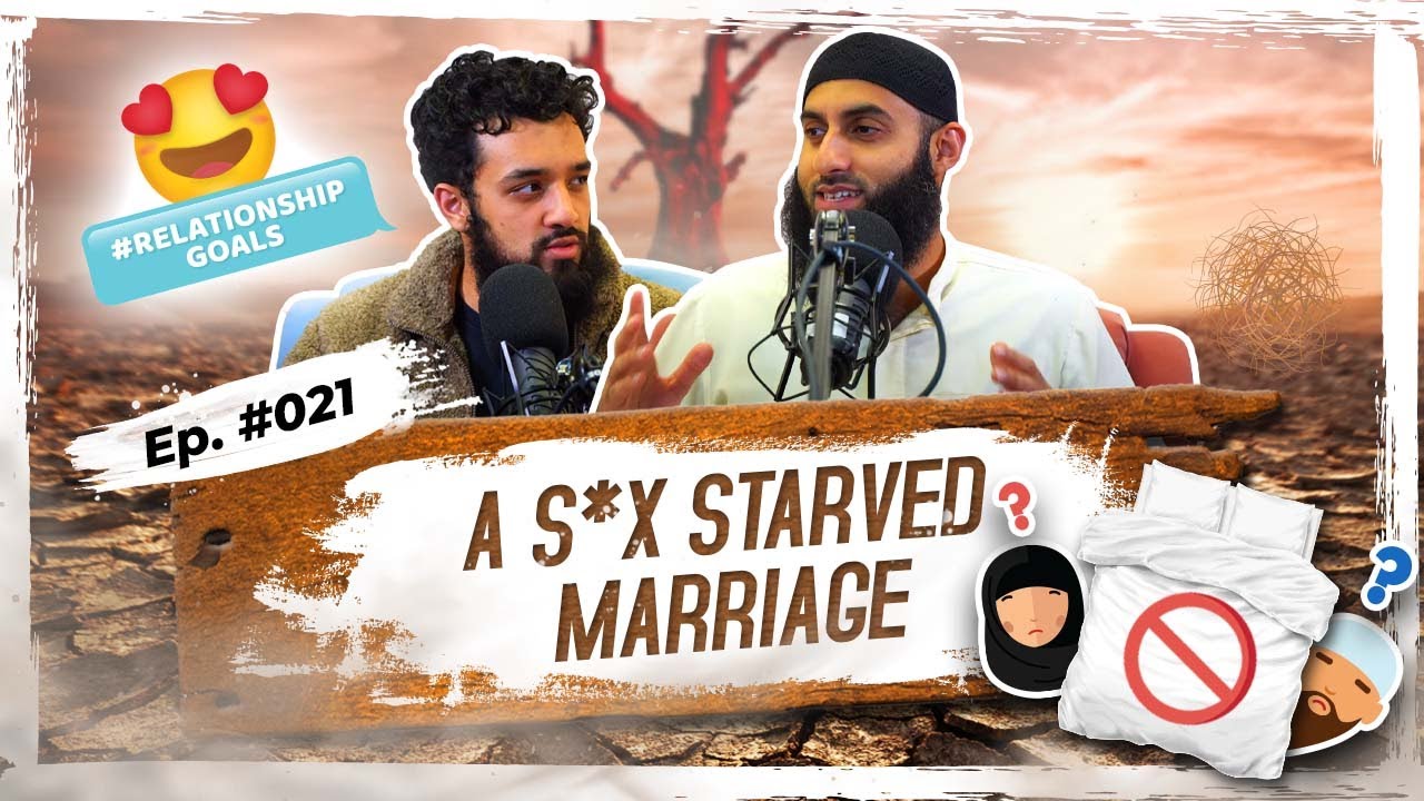 #21 A S*x Starved Marriage || Relationship Goals