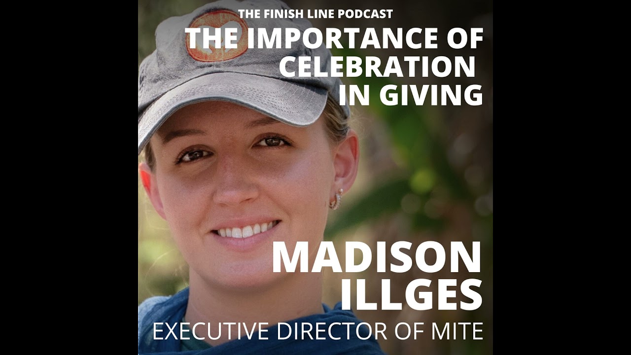 Madison Illges, Executive Director of Mite, on the Importance of Celebration in Giving (Ep. 156)
